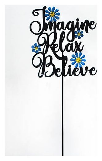 Imagine Relax Believe metal yard stake